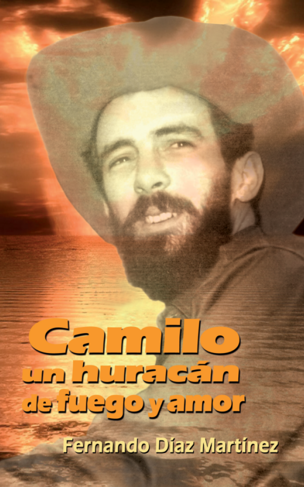 Camilo un huracán de fuego y amor Biblioteca del militante