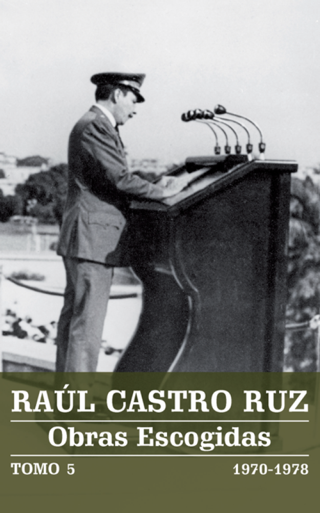 RAÚL CASTRO RUZ Obras Escogidas TOMO 5 1970-1978