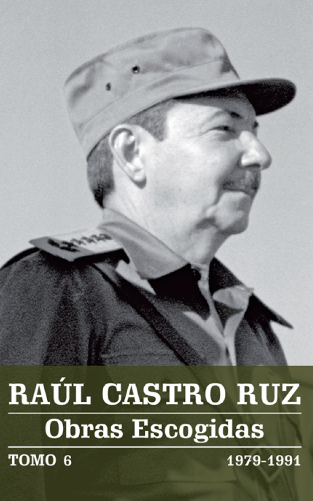 RAÚL CASTRO RUZ Obras Escogidas TOMO 6 1979-1991