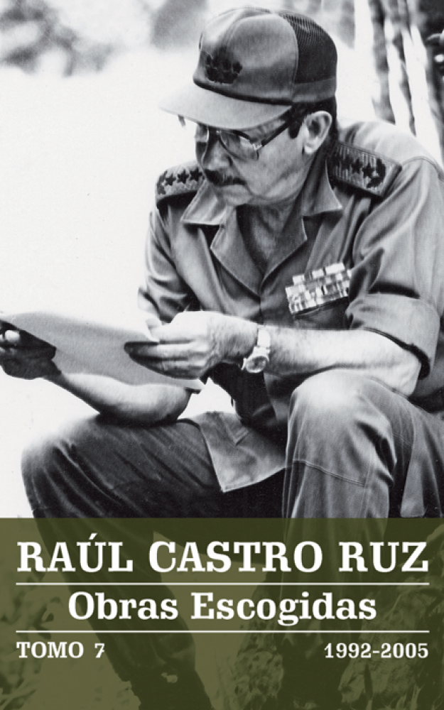 RAÚL CASTRO RUZ Obras Escogidas TOMO 7 1992-2005