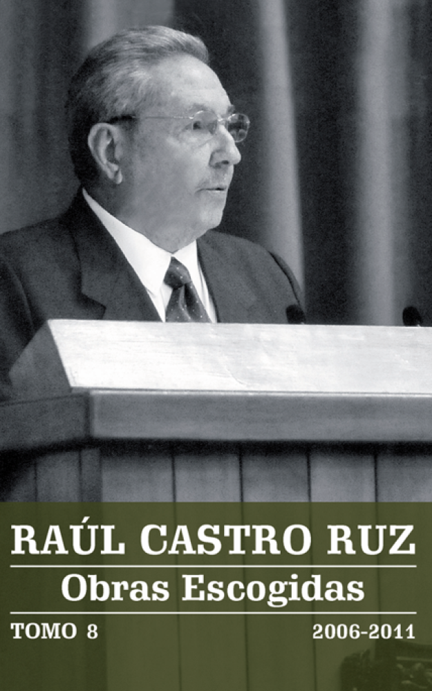 RAÚL CASTRO RUZ Obras Escogidas TOMO 8 2006-2011
