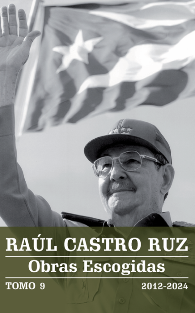 RAÚL CASTRO RUZ Obras Escogidas TOMO 9 2012-2024